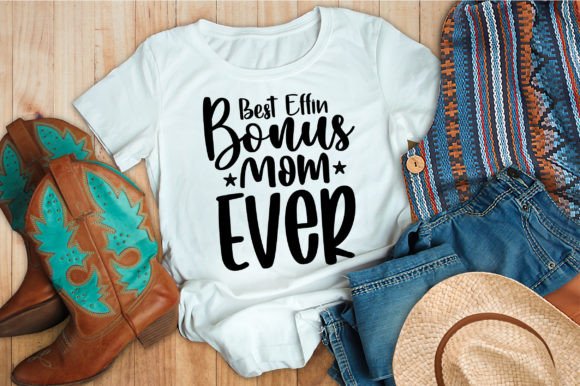 Best Effin Bonus Mom Ever SVG for Graphics and T-Shirt Designs