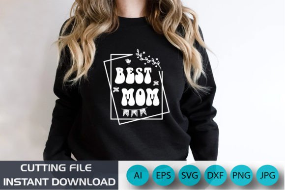 Best Mom SVG: Graphics for T-Shirt Designs