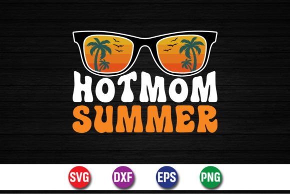 Hot Mom Summer T-shirt Design: Graphics for T-Shirt Designs