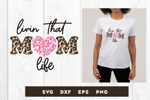 Livin That Mom Life Leopard: Graphics & Print Templates