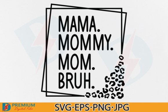 Mama Mommy Mom Bruh SVG: Graphics for T-Shirt Designs