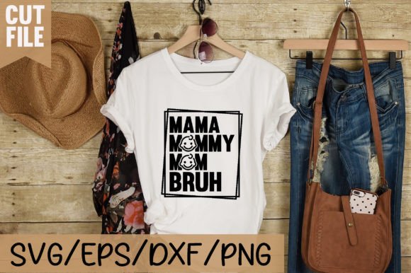 Mama Mommy Mom Bruh SVG: Graphics for T-Shirt Designs