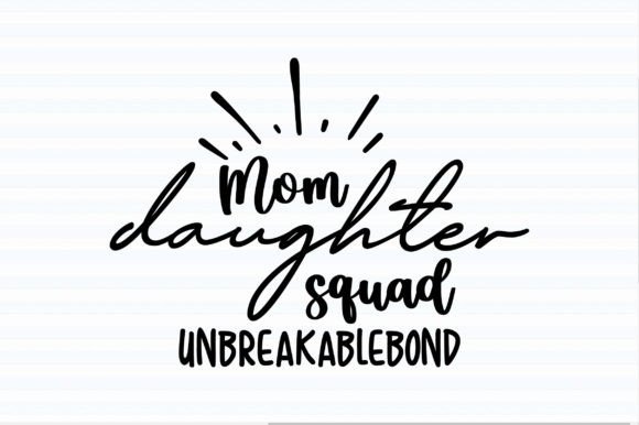 Mom Daughter Squad SVG: Graphics for T-Shirt Designs