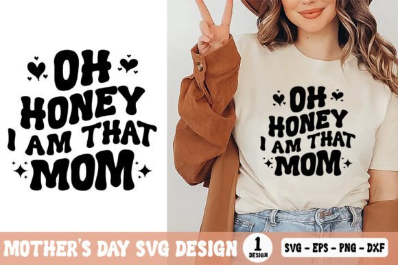 Oh Honey I Am That Mom: Graphics for T-Shirt Designs