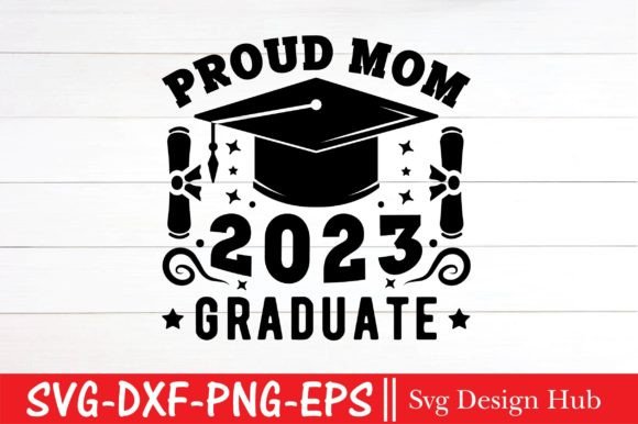 Proud Mom 2023 Graduate Svg for T-Shirt Designs & Graphics