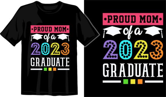 Proud Mom 2023 Graduate SVG: Graphics & T-Shirt Designs