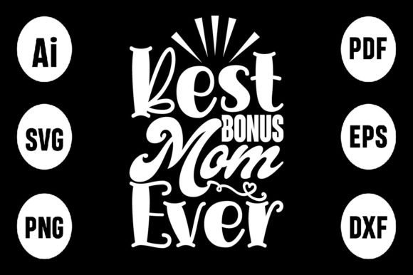 Reviewing the Best Bonus Mom Ever SVG for Embroidery