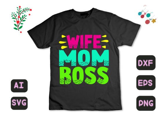 Wife Mom Boss 51: Premium Graphics for T-Shirt Designs